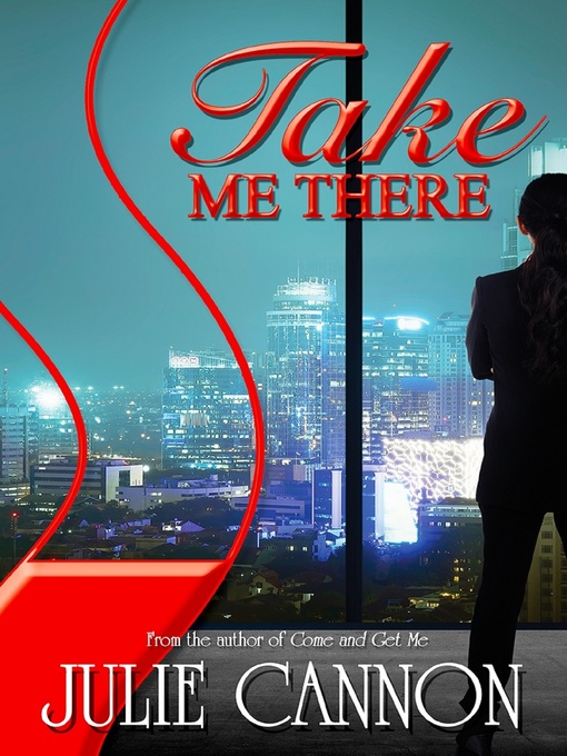 Title details for Take Me There by Julie Cannon - Available